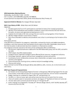 4FRI Stakeholders Meeting Minutes Wednesday, July 28, 2011, 9 AM - 3:45 PM Call-in number: [removed], passcode[removed]Arizona Game & Fish Department Office, 2878 E White Mountain Blvd, Pinetop, AZ Approval of 6/