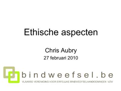 Ethische aspecten Chris Aubry 27 februari 2010 Ethiek of moraalfilosofie • Doet ons nadenken over het goede leven