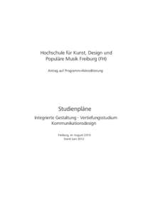 Hochschule für Kunst, Design und Populäre Musik Freiburg (FH) Antrag auf Programm-Akkreditierung Studienpläne Integrierte Gestaltung - Vertiefungsstudium