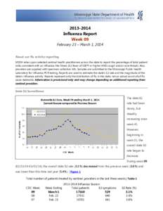 [removed]Influenza Report Week 09 February 23 – March 1, 2014 About our flu activity reporting MSDH relies upon selected sentinel health practitioners across the state to report the percentage of total patient