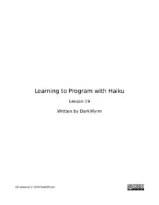 Learning to Program with Haiku Lesson 19 Written by DarkWyrm All material © 2010 DarkWyrm