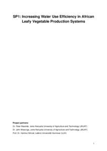 SP1: Increasing Water Use Efficiency in African Leafy Vegetable Production Systems Project partners: Dr. Peter Masinde, Jomo Kenyatta University of Agriculture and Technology (JKUAT) Dr. John Wesonga, Jomo Kenyatta Unive