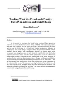Teaching What We (Preach and) Practice: The MA in Activism and Social Change Stuart Hodkinson1 School of Geography, University of Leeds, Leeds LS2 9JT, UK Email: 