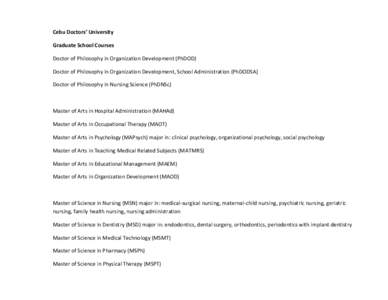 Cebu Doctors’ University Graduate School Courses Doctor of Philosophy in Organization Development (PhDOD) Doctor of Philosophy in Organization Development, School Administration (PhDODSA) Doctor of Philosophy in Nursin