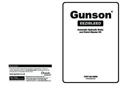 EEZIBLEED Automatic Hydraulic Brake and Clutch Bleeder Kit Guarantee If this product fails through faulty materials or workmanship, contact our