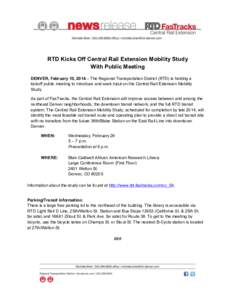   	
   RTD Kicks Off Central Rail Extension Mobility Study With Public Meeting DENVER, February 10, 2014 – The Regional Transportation District (RTD) is holding a