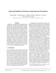 Improving MapReduce Performance in Heterogeneous Environments Matei Zaharia, Andy Konwinski, Anthony D. Joseph, Randy Katz, Ion Stoica University of California, Berkeley {matei,andyk,adj,randy,stoica}@cs.berkeley.edu