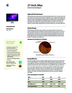 27-inch iMac Environmental Report Apple and the Environment Apple believes that improving the environmental performance of our business starts with our products. The careful environmental management of our products throu