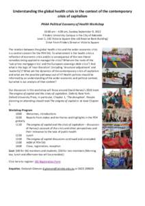 Understanding the global health crisis in the context of the contemporary crisis of capitalism PHAA Political Economy of Health Workshopam – 4.00 pm, Sunday September 9, 2012 Flinders University Campus in the Ci