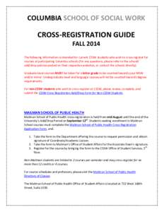 COLUMBIA SCHOOL OF SOCIAL WORK  CROSS-REGISTRATION GUIDE FALL 2014 The following information is intended for current CSSW students who wish to cross-register for courses at participating Columbia schools (for any questio