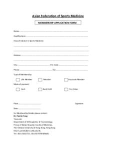 Asian Federation of Sports Medicine MEMBERSHIP APPLICATION FORM Name:……………………………………………………………………………………………………………………………… Qualif