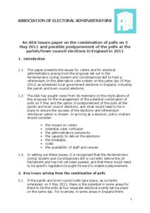 ASSOCIATION OF ELECTORAL ADMINISTRATORS  An AEA issues paper on the combination of polls on 5 May 2011 and possible postponement of the polls at the parish/town council elections in England in[removed]Introduction