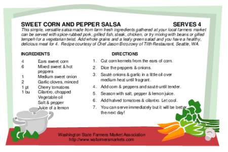 SWEET CORN AND PEPPER SALSA  SERVES 4 This simple, versatile salsa made from farm fresh ingredients gathered at your local farmers market can be served with spice-rubbed pork, grilled fish, steak, chicken, or try mixing 