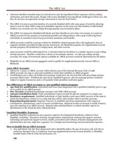 The ABLE Act  American families currently enjoy tax incentives to save for significant future expenses such as college, retirement, and other life events. People with severe disabilities face significant challenges of