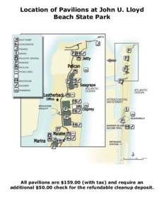 Location of Pavilions at John U. Lloyd Beach State Park All pavilions are $[removed]with tax) and require an additional $50.00 check for the refundable cleanup deposit.