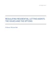 October[removed]REGULATING RESIDENTIAL LETTING AGENTS: THE ISSUES AND THE OPTIONS Professor Michael Ball