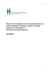 18 June[removed]Report of investigation into the implementation of recommendations relating to Albany Hospital arising from the death of Mr Kieran Darragh Watmore