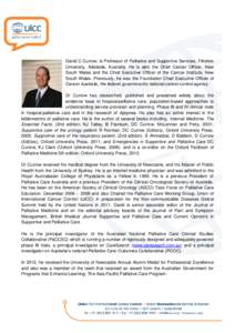 David C Currow, is Professor of Palliative and Supportive Services, Flinders University, Adelaide, Australia. He is also the Chief Cancer Officer, New South Wales and the Chief Executive Officer of the Cancer Institute, 