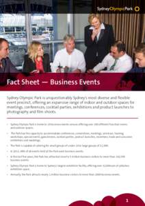 Fact Sheet — Business Events Sydney Olympic Park is unquestionably Sydney’s most diverse and flexible event precinct, offering an expansive range of indoor and outdoor spaces for meetings, conferences, cocktail parti