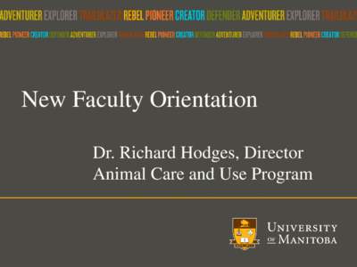 New Faculty Orientation Dr. Richard Hodges, Director Animal Care and Use Program We’re here to help