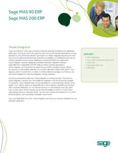 Sage MAS 90 ERP Sage MAS 200 ERP Visual Integrator “Open architecture” is the catch phrase for business application software and databases these days. Companies that in the past may have put up with discrete applicat