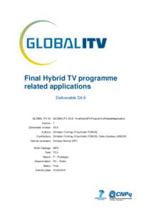 Final Hybrid TV programme related applications Deliverable D4.6 GLOBAL ITV ID: GLOBALITV-D4.6- FinalHybridTVProgrammeRelatedApplication Version: 1
