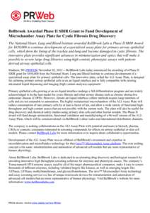 Bellbrook Awarded Phase II SBIR Grant to Fund Development of Microchamber Assay Plate for Cystic Fibrosis Drug Discovery The National Heart, Lung and Blood Institute awarded BellBrook Labs a Phase II SBIR Award for $850,