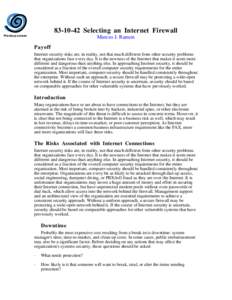 Selecting an Internet Firewall Previous screen Marcus J. Ranum Payoff Internet security risks are, in reality, not that much different from other security problems