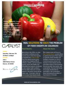 Catalyst [‘kætəlist]: A person or thing that causes change. Catalyst’s quarterly forums are designed to inform the public about hunger issues, facilitate cross-agency