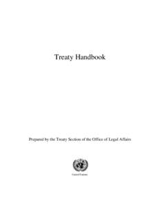Treaty Handbook  Prepared by the Treaty Section of the Office of Legal Affairs United Nations