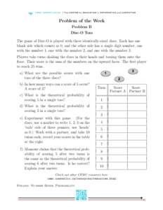 Problem of the Week Problem B Disc-O Toss The game of Disc-O is played with three identically-sized discs. Each has one blank side which counts as 0, and the other side has a single digit number, one with the number 1, o