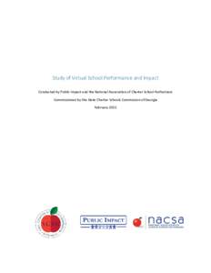Study of Virtual School Performance and Impact Conducted by Public Impact and the National Association of Charter School Authorizers Commissioned by the State Charter Schools Commission of Georgia February 2015  Acknowl