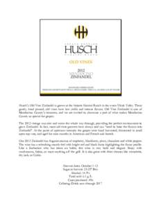 Husch’s Old Vine Zinfandel is grown at the historic Garzini Ranch in the warm Ukiah Valley. These gnarly, head pruned, old vines have low yields and intense flavors. Old Vine Zinfandel is one of Mendocino County’s tr