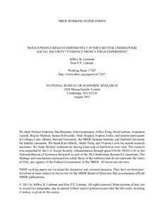 NBER WORKING PAPER SERIES  WOULD PEOPLE BEHAVE DIFFERENTLY IF THEY BETTER UNDERSTOOD SOCIAL SECURITY? EVIDENCE FROM A FIELD EXPERIMENT Jeffrey B. Liebman Erzo F.P. Luttmer