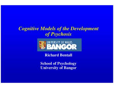 Microsoft PowerPoint - Bentall Cognitive models plenary2009.ppt