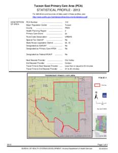 Tucson East Primary Care Area (PCA)  STATISTICAL PROFILE[removed]For definitions and sources of data used in these profiles, see: http://www.azdhs.gov/hsd/data/profiles/documents/datadocu.pdf DESCRIPTION