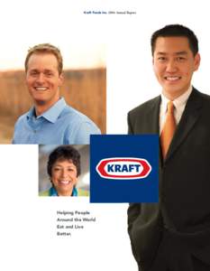 Kraft Foods Inc[removed]Annual Report  Helping People Around the World Eat and Live Better.