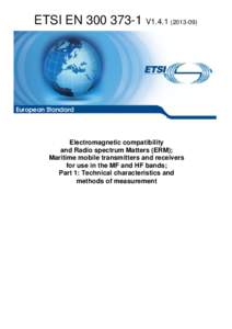 EN[removed]V1[removed]Electromagnetic compatibility and Radio spectrum Matters (ERM); Maritime mobile transmitters and receivers for use in the MF and HF bands; Part 1: Technical characteristics and methods of measurem