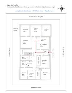 Supervisor’s office Coming in the East Entrance (front), go to center of hall, turn right, then make a right Louisa County Courthouse – 117 S Main Street – Wapello, Iowa Franklin Street (Hwy 99)