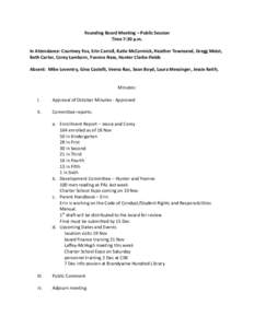 Founding Board Meeting – Public Session Time 7:30 p.m. In Attendance: Courtney Fox, Erin Carroll, Katie McCormick, Heather Townsend, Gregg Moist, Beth Carter, Corey Lamborn, Yvonne Nass, Hunter Clarke-Fields Absent: Mi