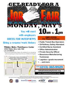 You will meet with employers DRESS FOR INTERVIEWS Bring a resume/work history Wilshire Metro WorkSource Center 3550 Wilshire Blvd., Suite 500