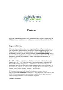 Coreana Si bien las relaciones diplomáticas entre Argentina y Corea del Sur se establecieron en 1962, las primeras familias coreanas no llegaron a nuestro país hasta octubre deUn poco de historia...