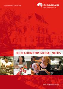 POSTGRADUATE EDUCATION  educatiON fOr glObal Needs www.studyadelaide.com 1 education for global Needs