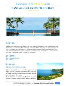 www.JourneyMekong.com  DANANG – HOI AN BEACH HOLIDAY 4 DAYS 3 NIGHTS  OVERVIEW