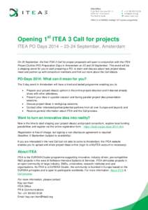 Opening 1st ITEA 3 Call for projects ITEA PO Days 2014 – 23-24 September, Amsterdam On 23 September, the first ITEA 3 Call for project proposals will open in conjunction with the ITEA Project Outline (PO) Preparation D