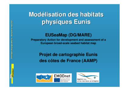 mars 2011 Séminaire Paysages Marins – Brest 29 Modélisation des habitats physiques Eunis EUSeaMap (DG/MARE)