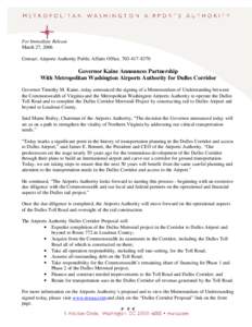 For Immediate Release March 27, 2006 Contact: Airports Authority Public Affairs Office, [removed]Governor Kaine Announces Partnership With Metropolitan Washington Airports Authority for Dulles Corridor