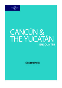 CANCÚN & THE YUCATÁN ENCOUNTER  GREG BENCHWICK