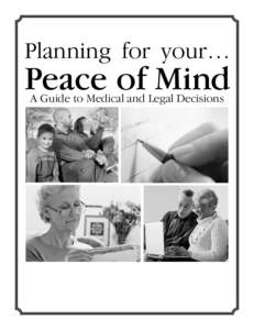 Planning for your…  Peace of Mind A Guide to Medical and Legal Decisions  Dear Friend,