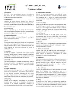 24th IYPT – Teerã, Irã 2011 Problemas oficiais 1. Fita adesiva Determine a força necessária para remover um pedaço de fita adesiva de uma superfície horizontal. Investigue a influência dos parâmetros relevantes